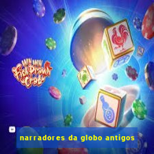 narradores da globo antigos